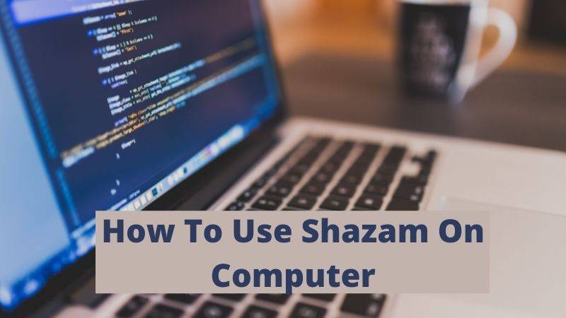 How To Use Shazam On Computer